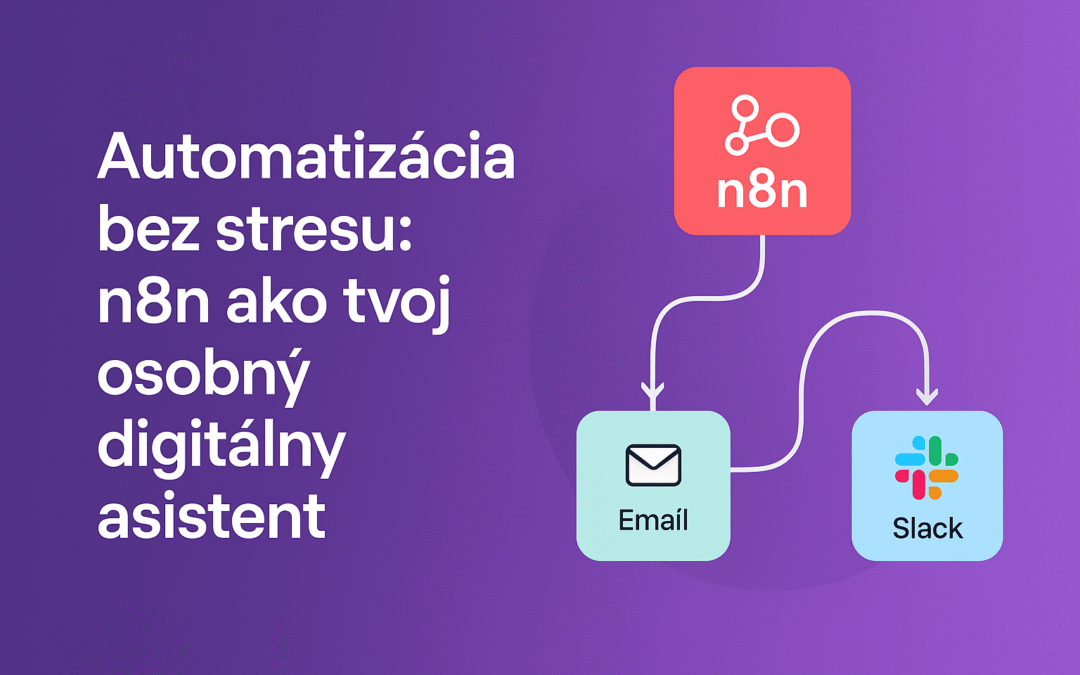 Automatizácia bez stresu: Ako Vám vieme pomôcť s n8n